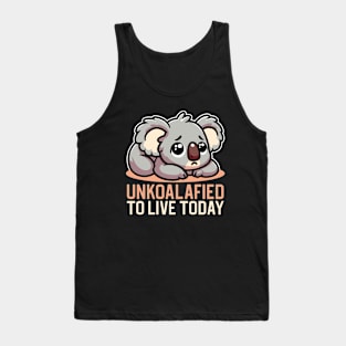 Unkoalafied To Live Today Tank Top